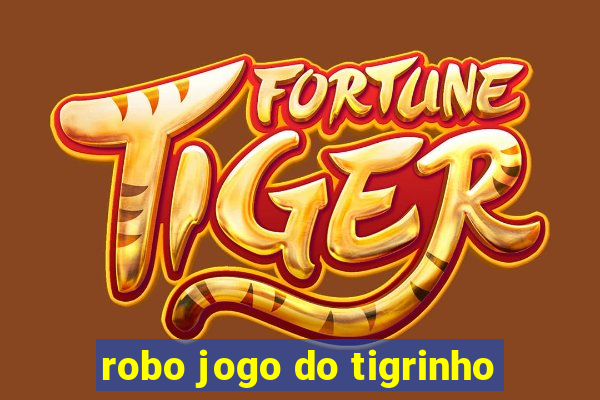 robo jogo do tigrinho